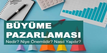 Büyüme Pazarlaması Nedir? Niye Önemlidir? Growht Marketıng Nasıl Yapılır?