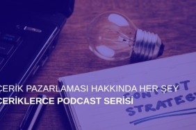 İçerik Pazarlaması Hakkında Her Şey: İçeriklerce Podcast Serisi